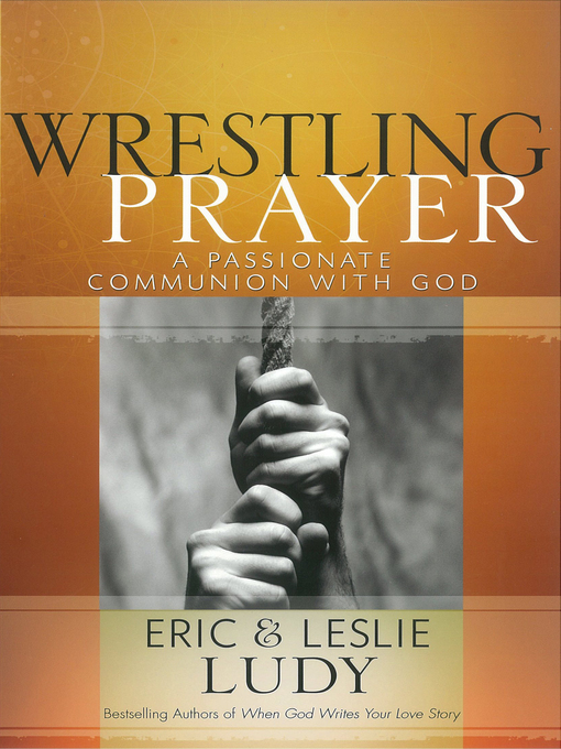 Title details for Wrestling Prayer by Eric Ludy - Available
